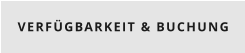 VERFÜGBARKEIT & BUCHUNG